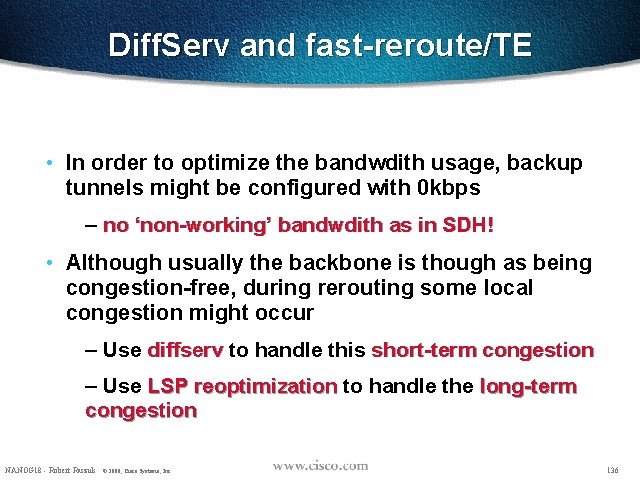 Diff. Serv and fast-reroute/TE • In order to optimize the bandwdith usage, backup tunnels