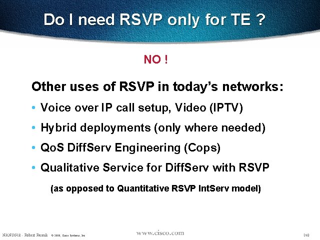 Do I need RSVP only for TE ? NO ! Other uses of RSVP