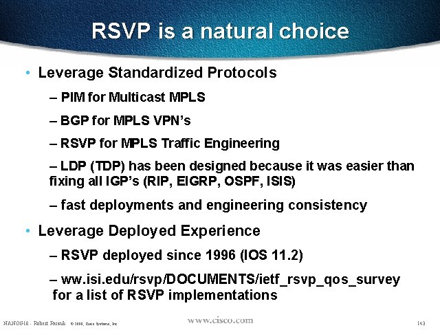 RSVP is a natural choice • Leverage Standardized Protocols – PIM for Multicast MPLS