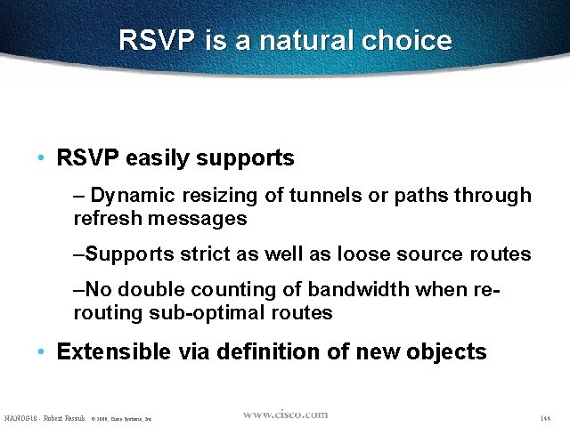 RSVP is a natural choice • RSVP easily supports – Dynamic resizing of tunnels