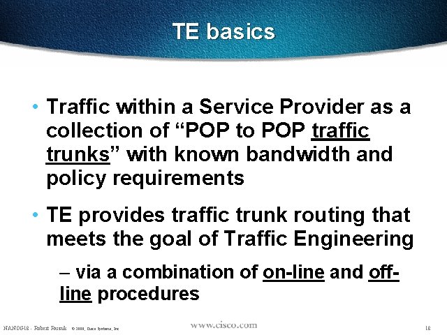 TE basics • Traffic within a Service Provider as a collection of “POP to