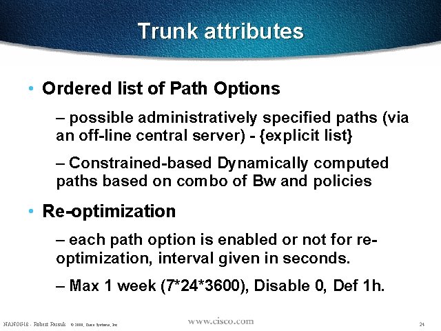 Trunk attributes • Ordered list of Path Options – possible administratively specified paths (via