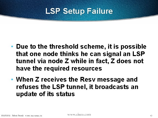 LSP Setup Failure • Due to the threshold scheme, it is possible that one