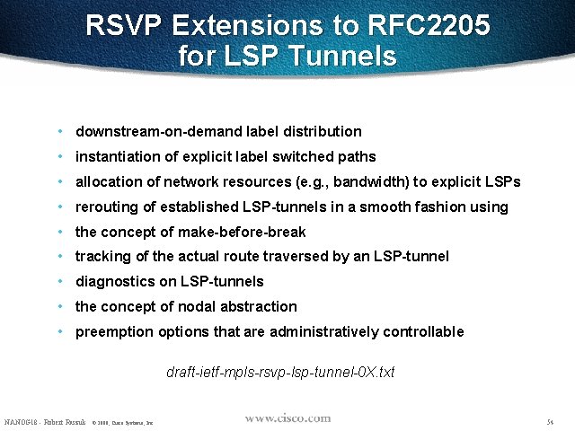 RSVP Extensions to RFC 2205 for LSP Tunnels • downstream-on-demand label distribution • instantiation