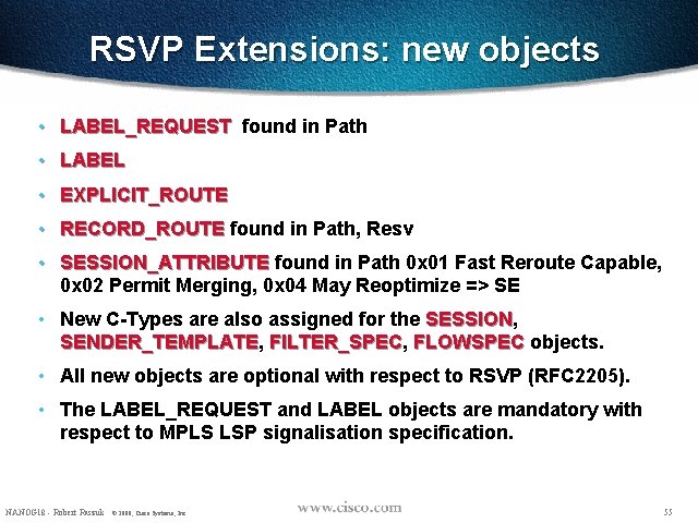 RSVP Extensions: new objects • LABEL_REQUEST found in Path • LABEL found in Resv