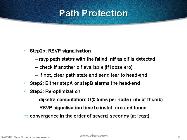 Path Protection • Step 2 b: RSVP signalisation – rsvp path states with the