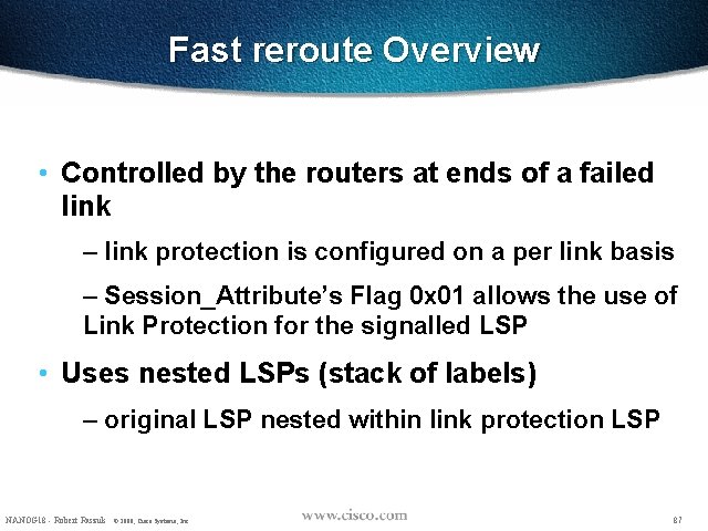 Fast reroute Overview • Controlled by the routers at ends of a failed link