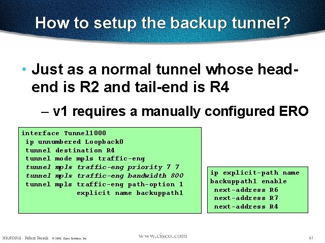 How to setup the backup tunnel? • Just as a normal tunnel whose headend