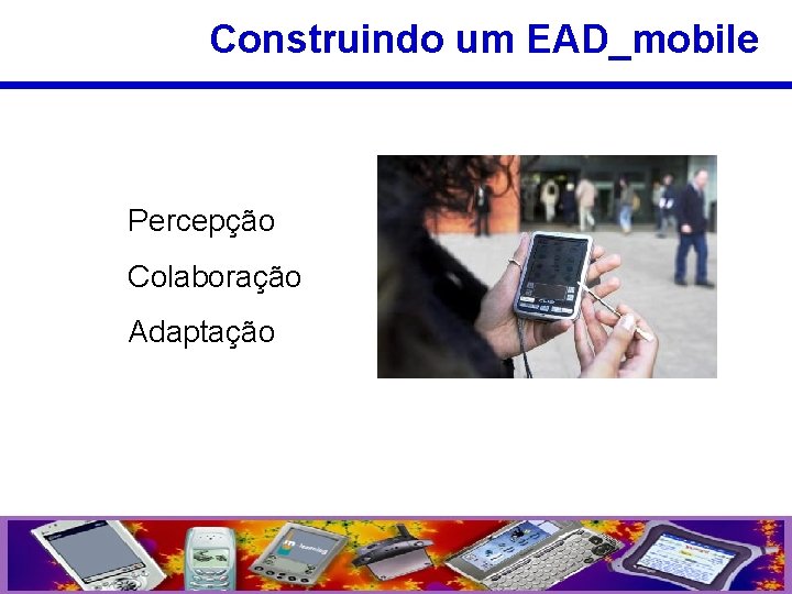 Construindo um EAD_mobile Percepção Colaboração Adaptação 