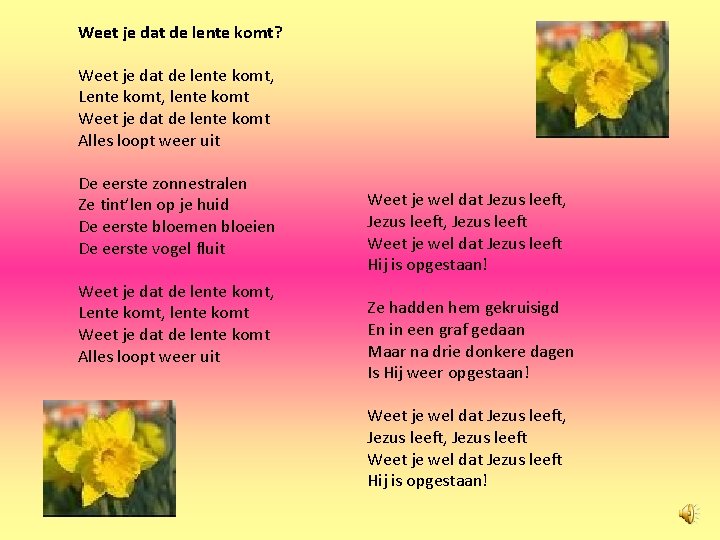 Weet je dat de lente komt? Weet je dat de lente komt, Lente komt,