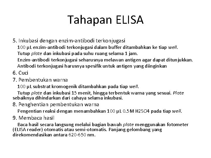 Tahapan ELISA 5. Inkubasi dengan enzim-antibodi terkonjugasi 100 μL enzim-antibodi terkonjugasi dalam buffer ditambahkan