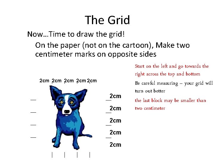 The Grid Now…Time to draw the grid! On the paper (not on the cartoon),
