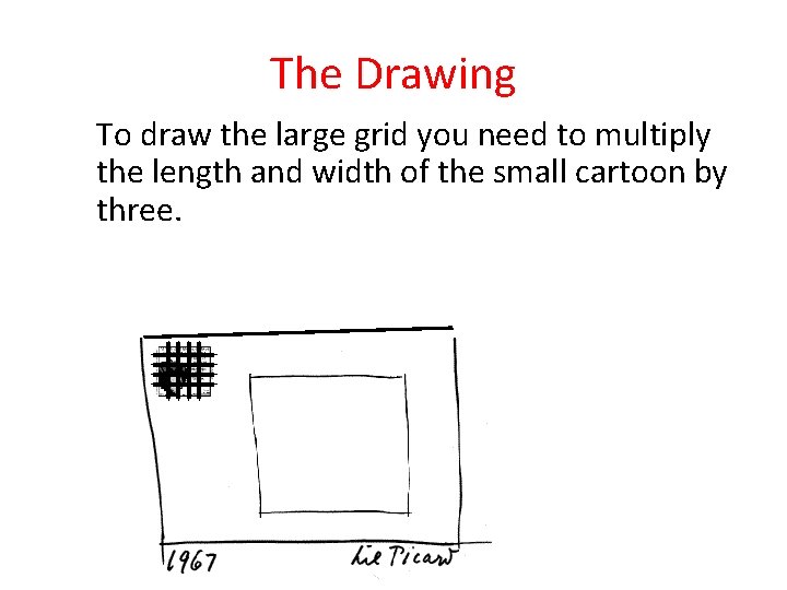 The Drawing To draw the large grid you need to multiply the length and