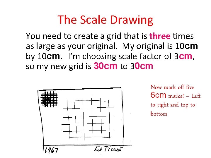 The Scale Drawing You need to create a grid that is three times as