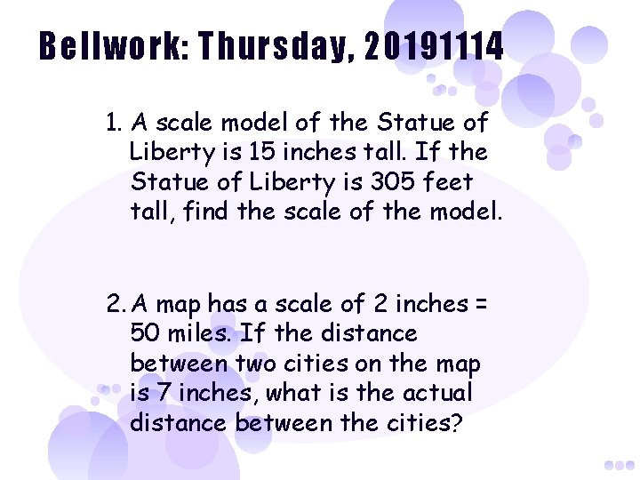 Bellwork: Thursday, 20191114 1. A scale model of the Statue of Liberty is 15