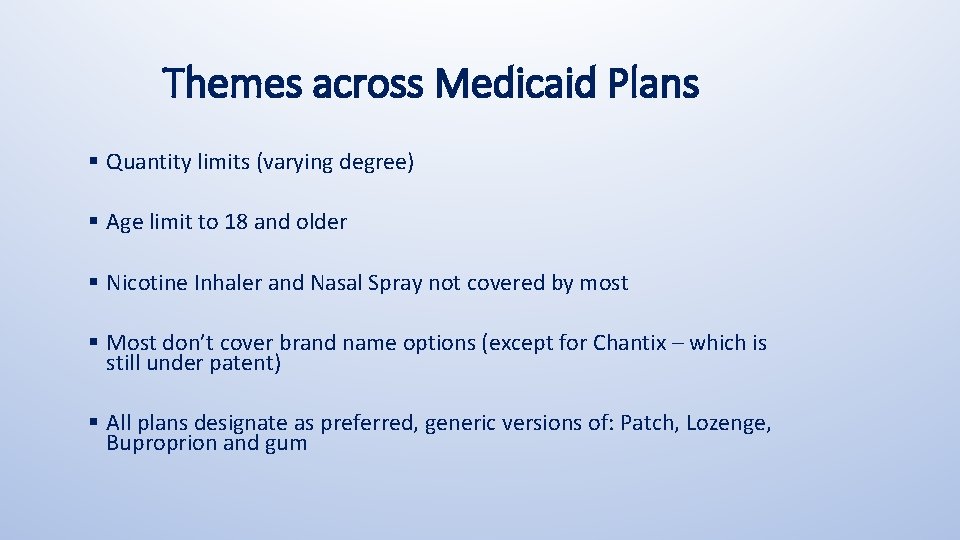 Themes across Medicaid Plans § Quantity limits (varying degree) § Age limit to 18