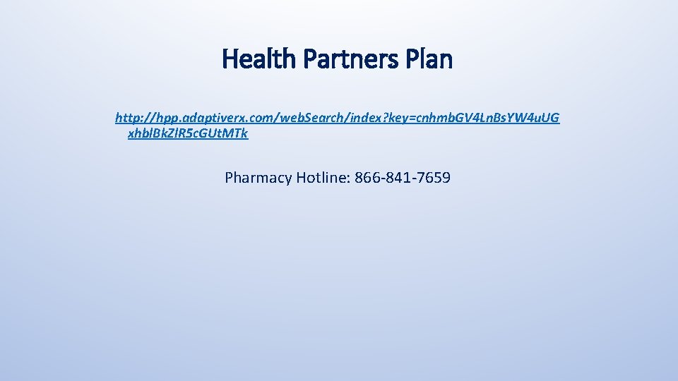 Health Partners Plan http: //hpp. adaptiverx. com/web. Search/index? key=cnhmb. GV 4 Ln. Bs. YW