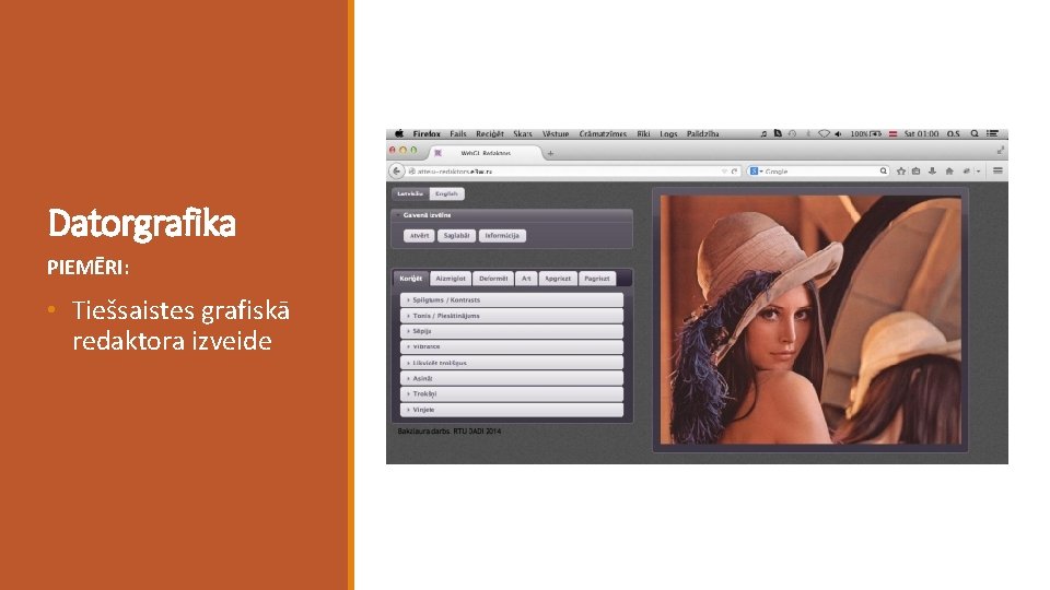 Datorgrafika PIEMĒRI: • Tiešsaistes grafiskā redaktora izveide 