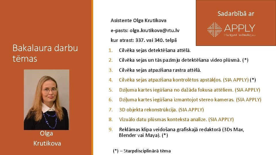 Asistente Olga Krutikova Sadarbībā ar e-pasts: olga. krutikova@rtu. lv Bakalaura darbu tēmas Olga Krutikova