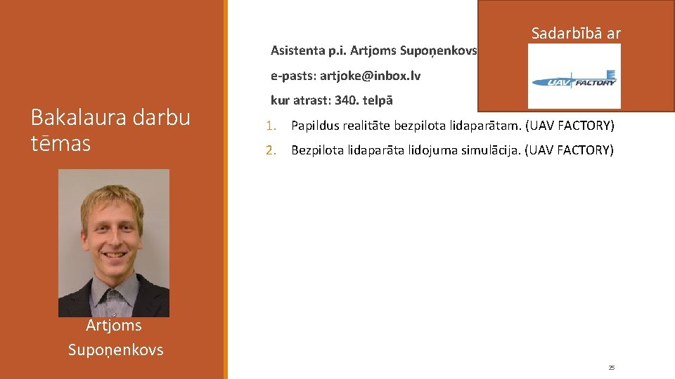 Asistenta p. i. Artjoms Supoņenkovs Sadarbībā ar e-pasts: artjoke@inbox. lv Bakalaura darbu tēmas kur