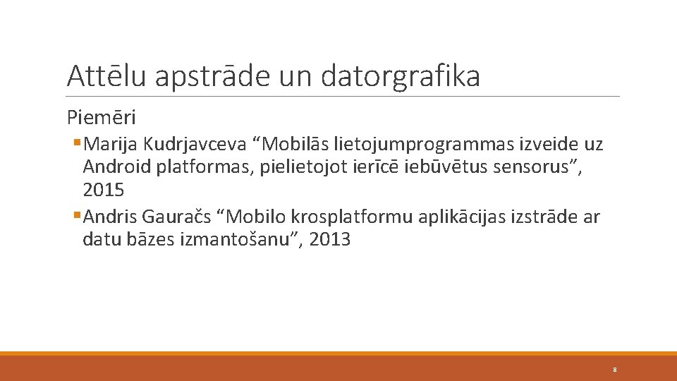Attēlu apstrāde un datorgrafika Piemēri §Marija Kudrjavceva “Mobilās lietojumprogrammas izveide uz Android platformas, pielietojot