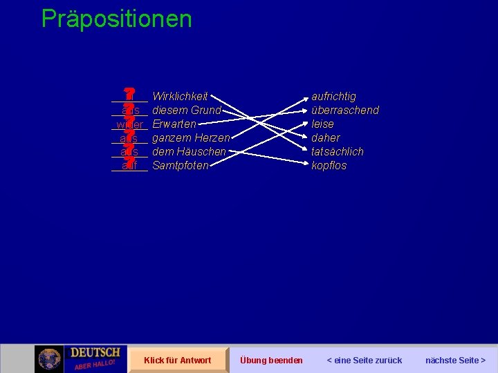 Präpositionen ______ in Wirklichkeit ______ aus diesem Grund ______ wider Erwarten ______ aus ganzem