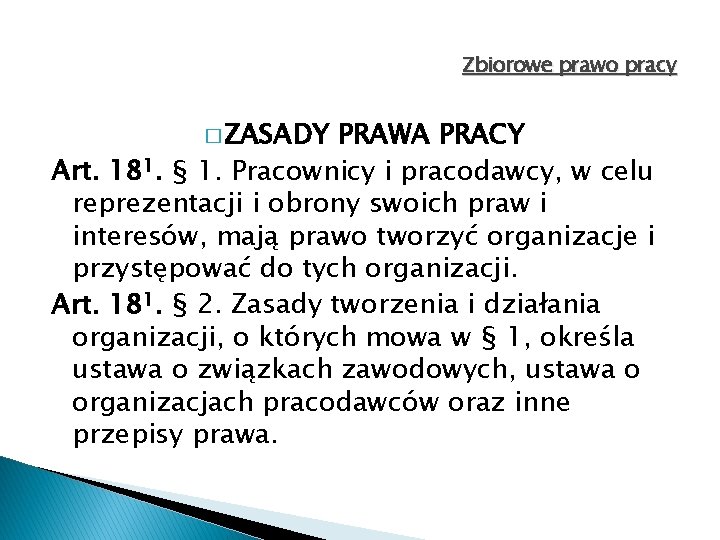 Zbiorowe prawo pracy � ZASADY PRAWA PRACY Art. 181. § 1. Pracownicy i pracodawcy, Zbiorowe prawo pracy � ZASADY PRAWA PRACY Art. 181. § 1. Pracownicy i pracodawcy,