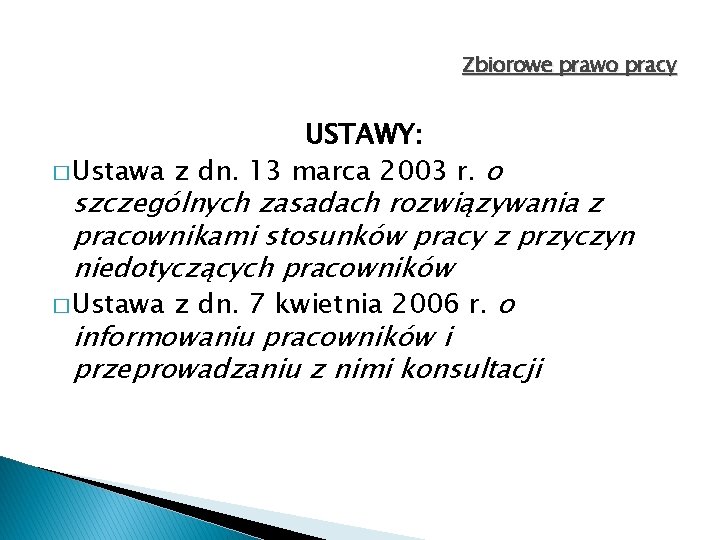 Zbiorowe prawo pracy USTAWY: � Ustawa z dn. 13 marca 2003 r. o szczególnych Zbiorowe prawo pracy USTAWY: � Ustawa z dn. 13 marca 2003 r. o szczególnych