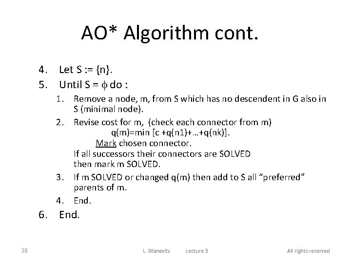 AO* Algorithm cont. 4. Let S : = {n}. 5. Until S = f