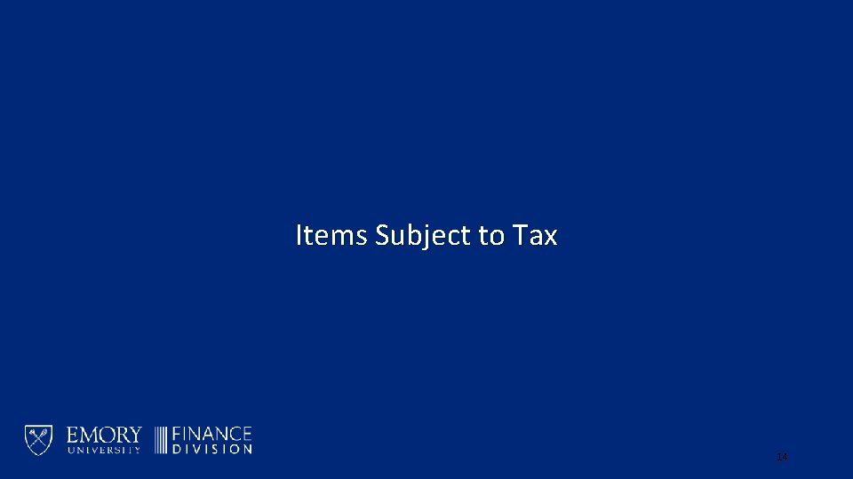 Items Subject to Tax 14 