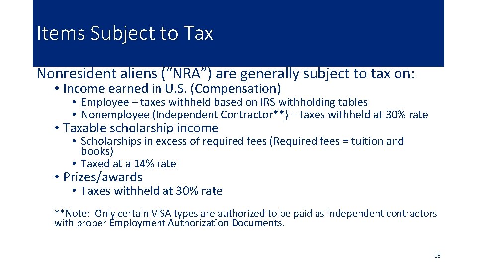 Items Subject to Tax Nonresident aliens (“NRA”) are generally subject to tax on: •