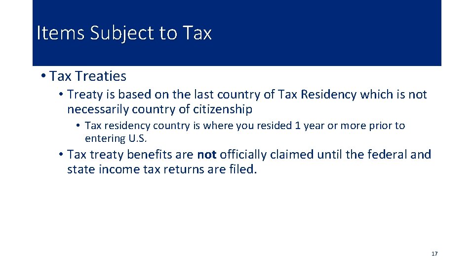 Items Subject to Tax • Tax Treaties • Treaty is based on the last