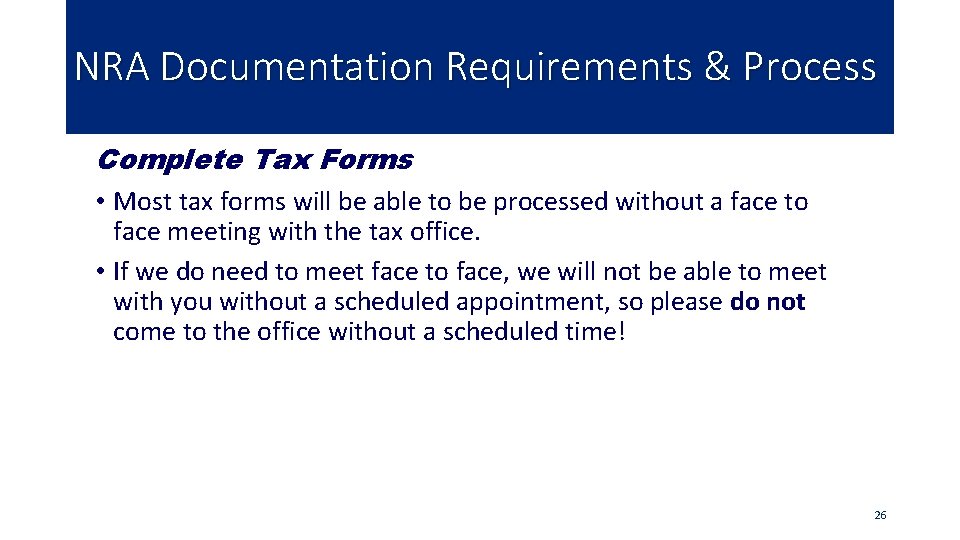 NRA Documentation Requirements & Process Complete Tax Forms • Most tax forms will be