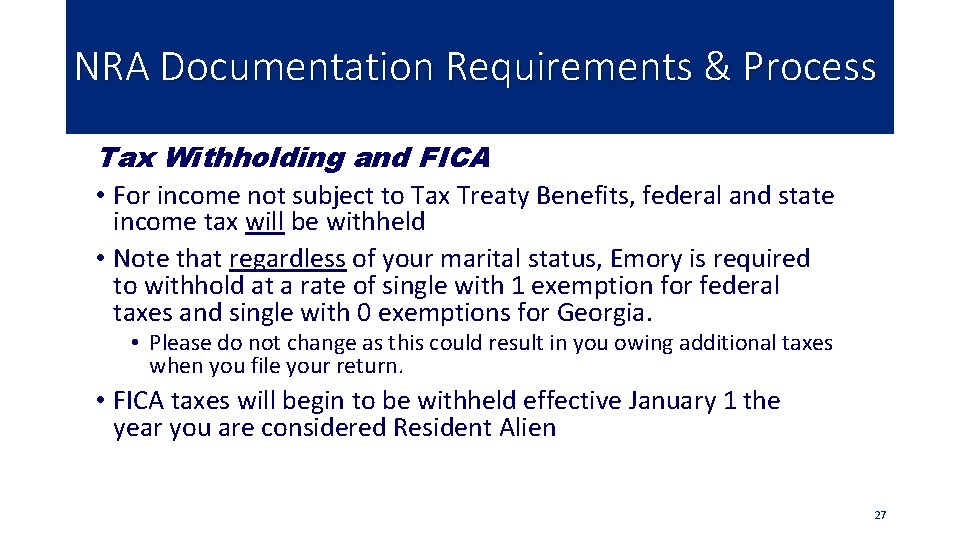 NRA Documentation Requirements & Process Tax Withholding and FICA • For income not subject