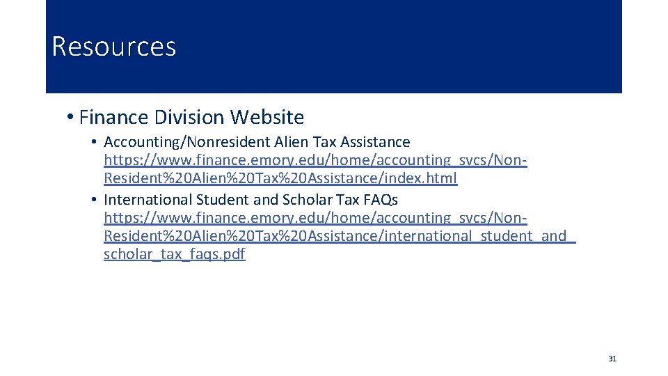 Resources • Finance Division Website • Accounting/Nonresident Alien Tax Assistance https: //www. finance. emory.