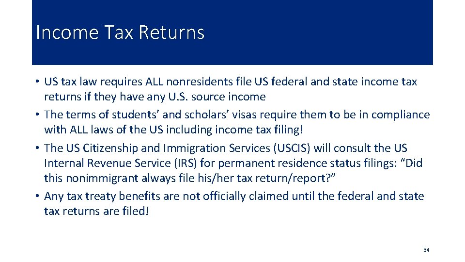 Income Tax Returns • US tax law requires ALL nonresidents file US federal and