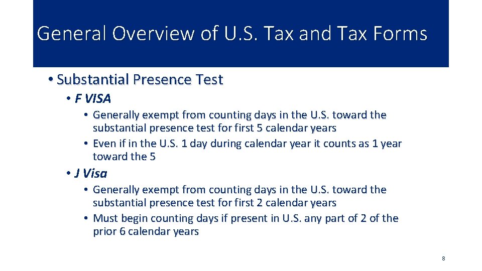 General Overview of U. S. Tax and Tax Forms • Substantial Presence Test •