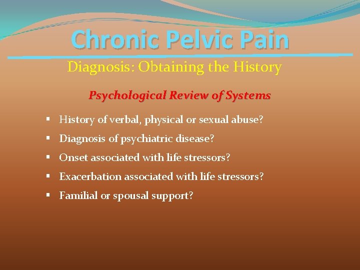 Chronic Pelvic Pain Diagnosis: Obtaining the History Psychological Review of Systems § History of