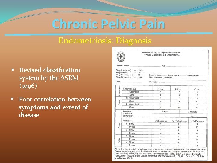 Chronic Pelvic Pain Endometriosis: Diagnosis § Revised classification system by the ASRM (1996) §