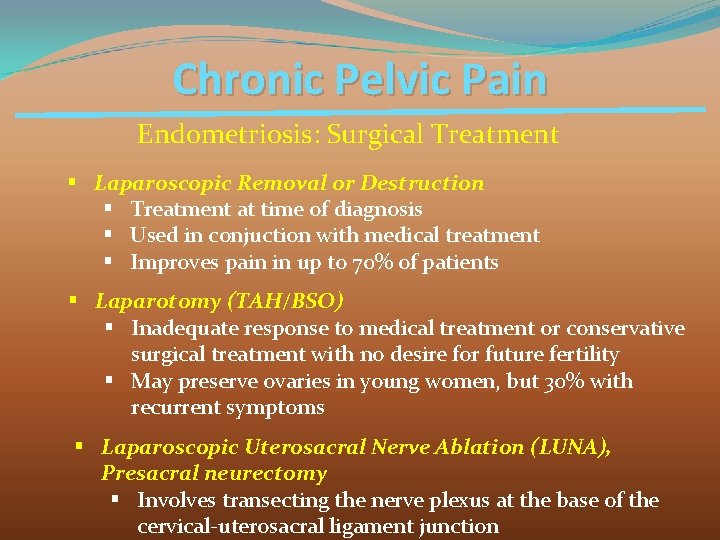 Chronic Pelvic Pain Endometriosis: Surgical Treatment § Laparoscopic Removal or Destruction § Treatment at