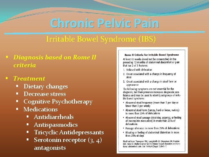 Chronic Pelvic Pain Irritable Bowel Syndrome (IBS) § Diagnosis based on Rome II criteria