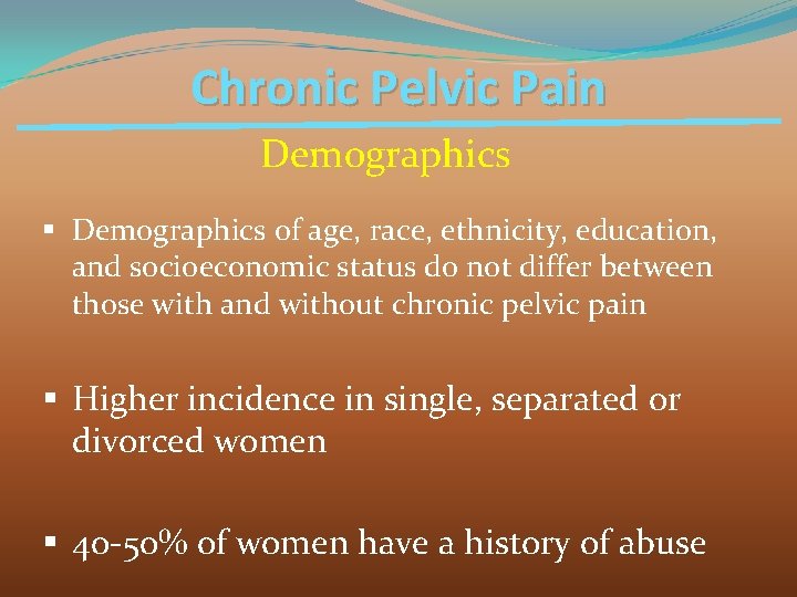 Chronic Pelvic Pain Demographics § Demographics of age, race, ethnicity, education, and socioeconomic status