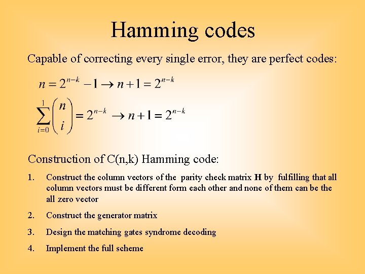 Hamming codes Capable of correcting every single error, they are perfect codes: Construction of