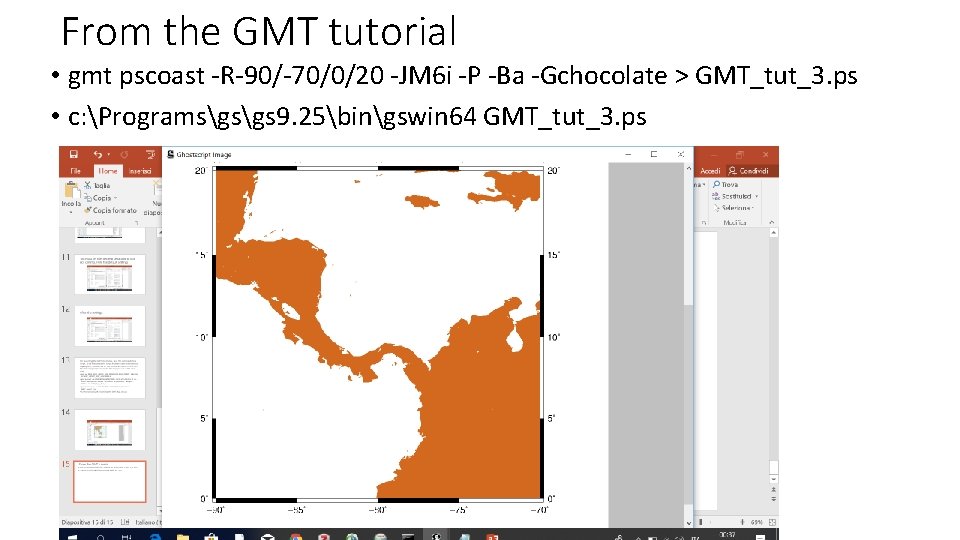 From the GMT tutorial • gmt pscoast -R-90/-70/0/20 -JM 6 i -P -Ba -Gchocolate
