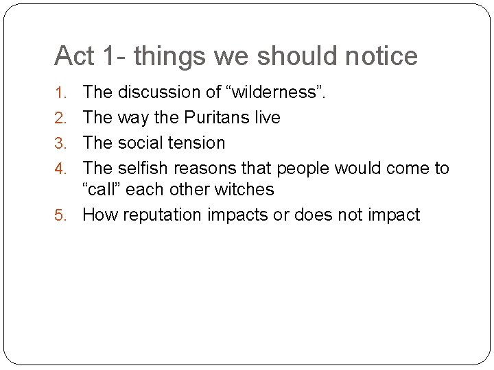 Act 1 - things we should notice 1. The discussion of “wilderness”. 2. The
