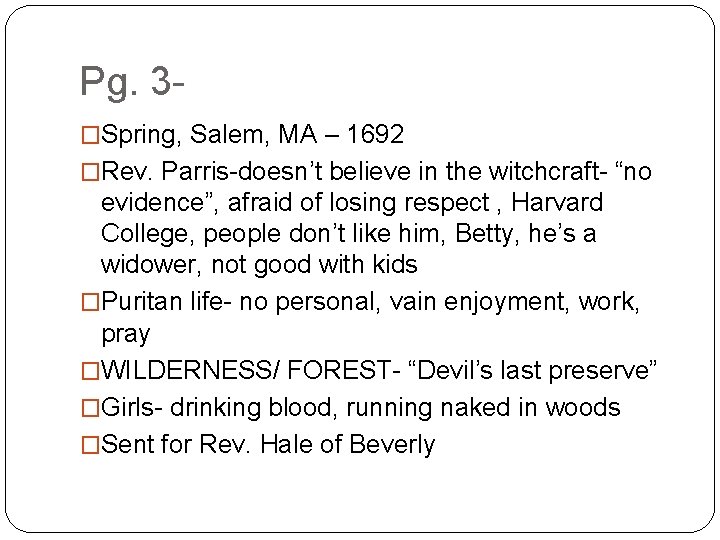 Pg. 3�Spring, Salem, MA – 1692 �Rev. Parris-doesn’t believe in the witchcraft- “no evidence”,