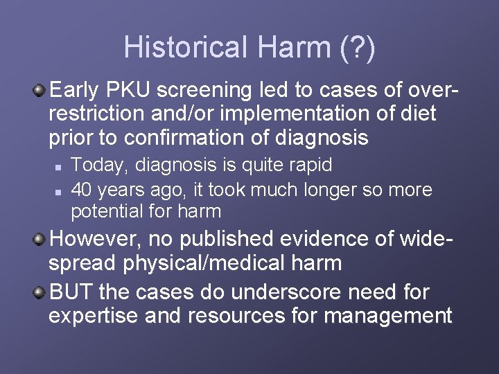 Historical Harm (? ) Early PKU screening led to cases of overrestriction and/or implementation