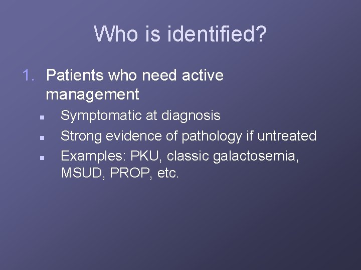 Who is identified? 1. Patients who need active management n n n Symptomatic at