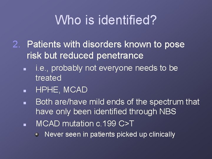 Who is identified? 2. Patients with disorders known to pose risk but reduced penetrance