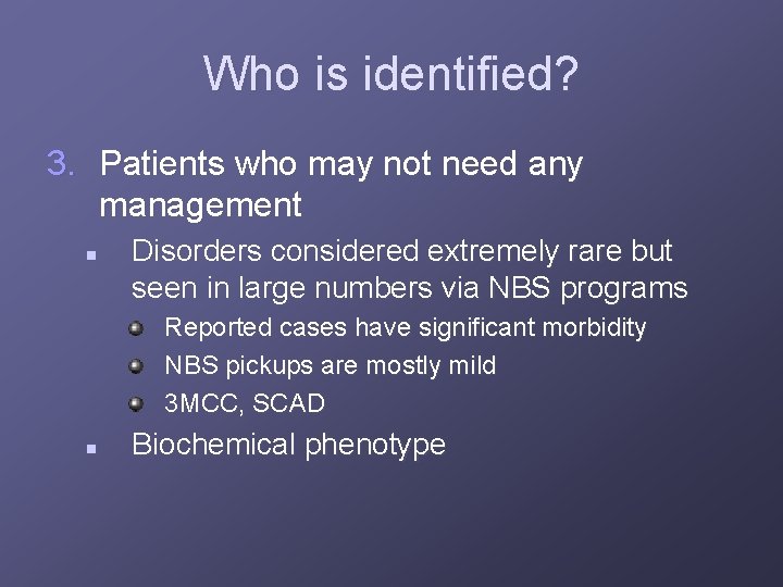 Who is identified? 3. Patients who may not need any management n Disorders considered